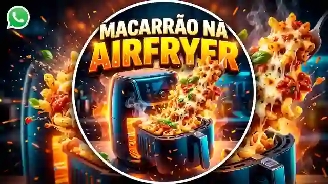 Receitas de Macarrão Na Airfryer para grupo de WhatsApp